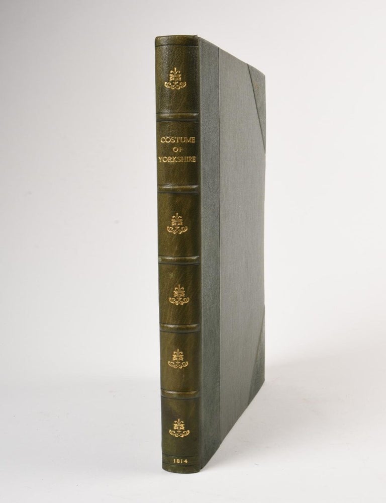 Item #3 The Costume of Yorkshire, Illustrated to a Series of Forty Engravings. George Walker.