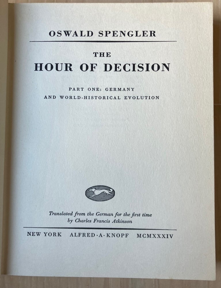 Item #94 The Hour of Decision, Part One: Germany and World-Historical Evolution. Oswald Spengler.